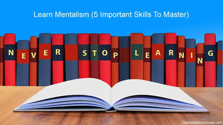 Learn Mentalism (5 Important Skills To Master)