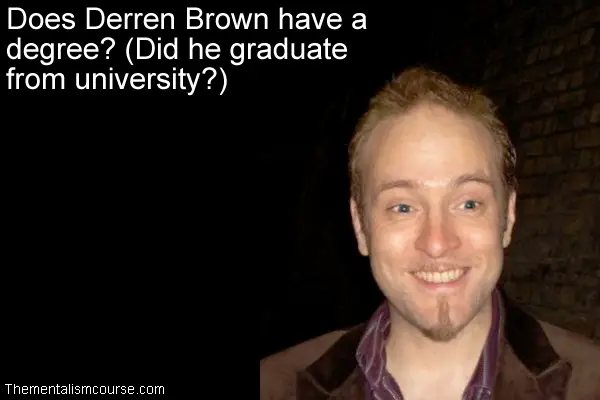 Does Derren Brown have a degree - Did he graduate from university